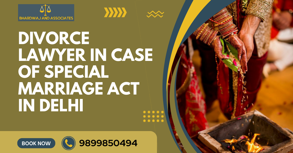 divorce lawyer in case of Special Marriage Act in Delhi