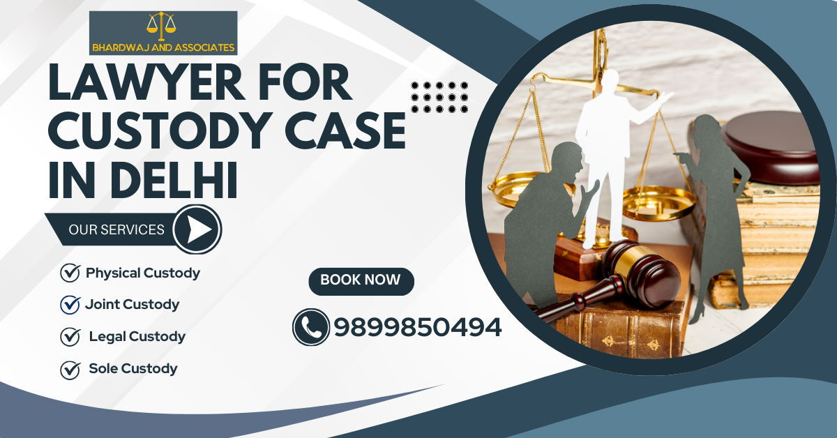 Lawyer for Custody Case in Delhi